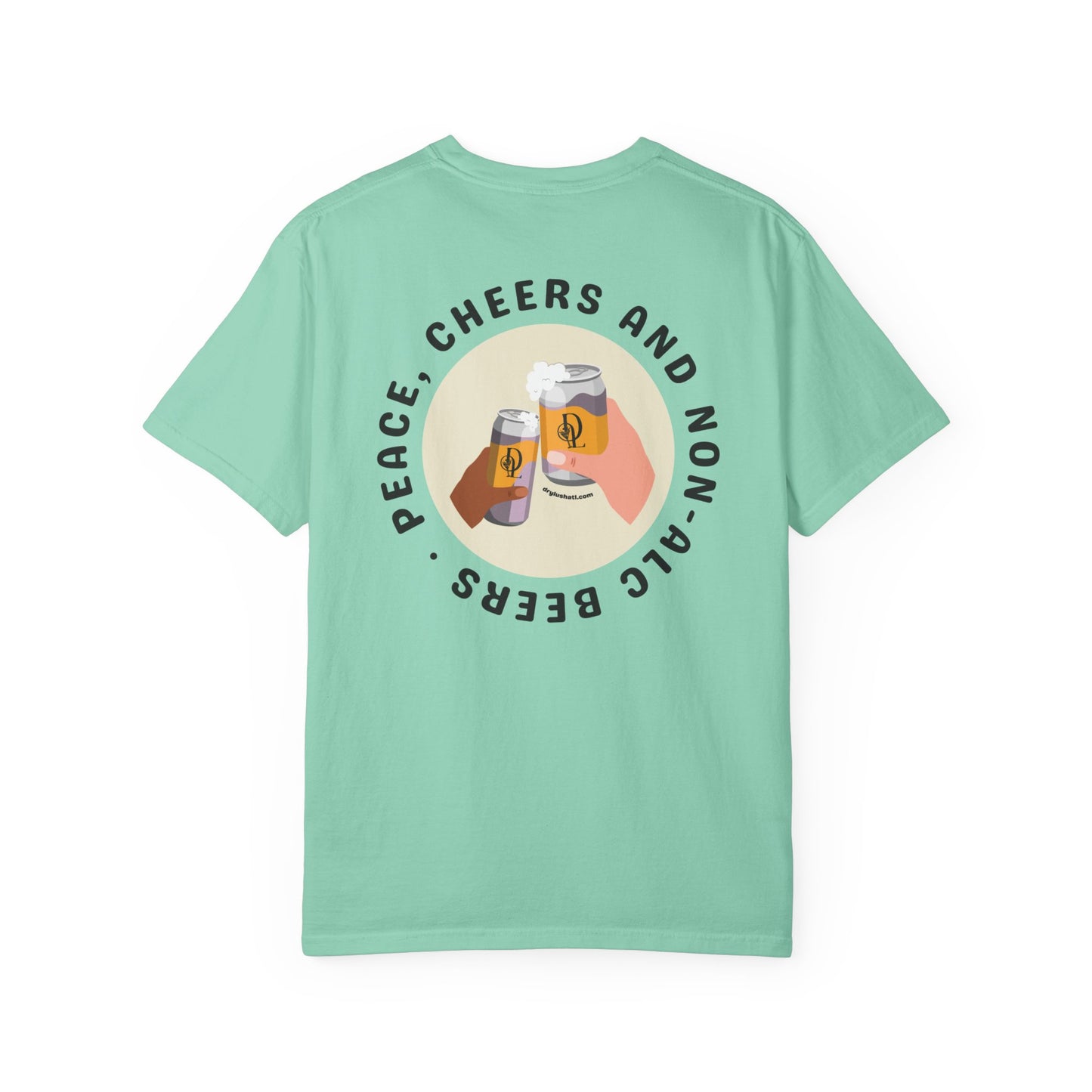 *NEW COLORS* Dry Lush "Peace, Cheers and Non-Alc Beers" Tee
